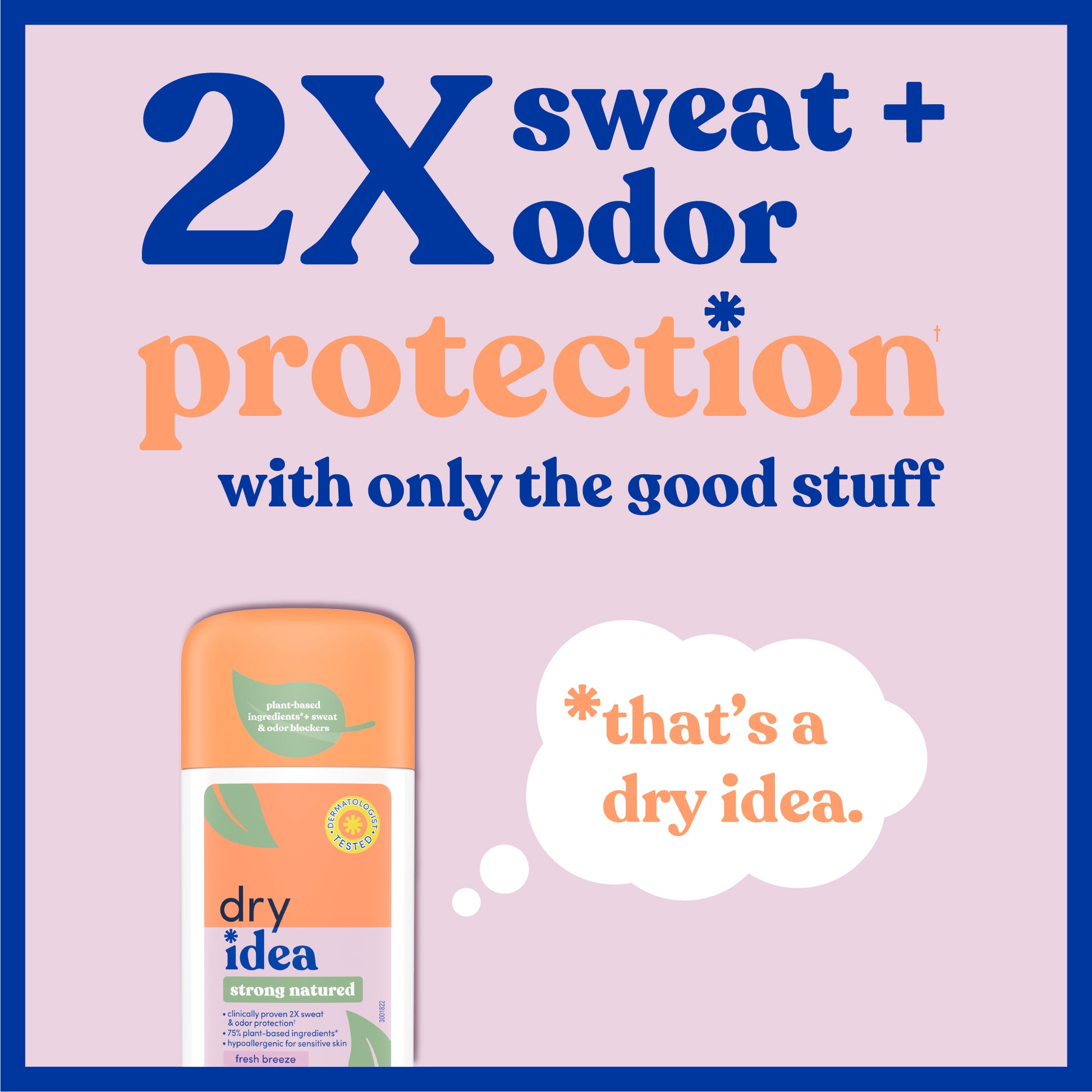 2X sweat and odor protection with only the good stuff